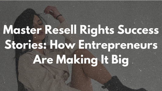 Master Resell Rights Success Stories: How Entrepreneurs Are Making It Big