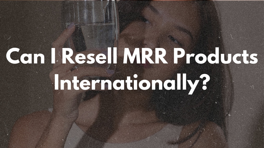 Can I Resell MRR Products Internationally?