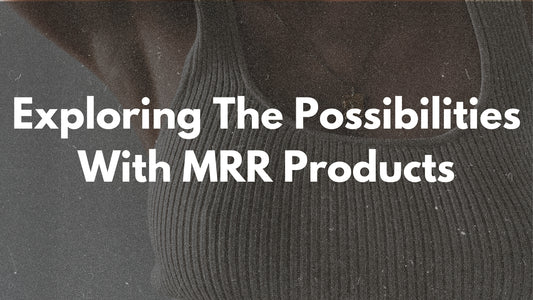 Exploring The Possibilities With MRR Products