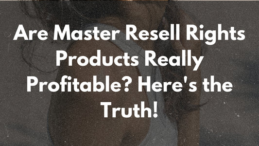 Are Master Resell Rights Products Really Profitable? Here's the Truth!